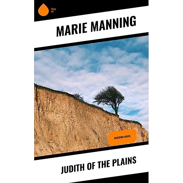 Judith of the Plains, Marie Manning