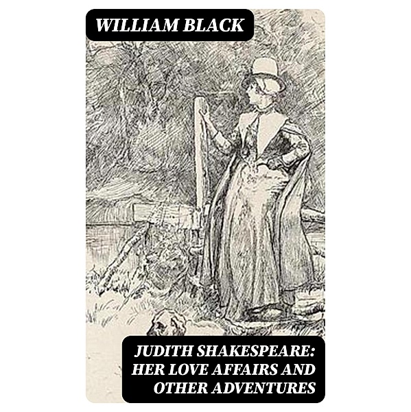 Judith Shakespeare: Her love affairs and other adventures, William Black