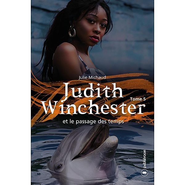 Judith Winchester et le passage des temps, Julie Michaud