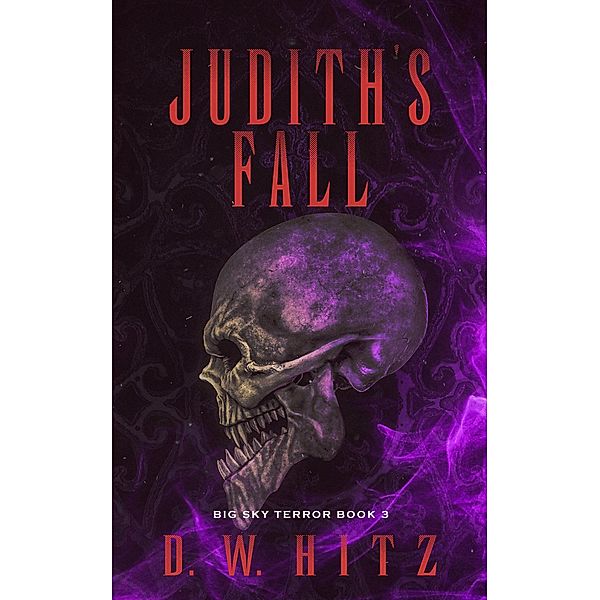 Judith's Fall (Big Sky Terror, #3) / Big Sky Terror, D. W. Hitz