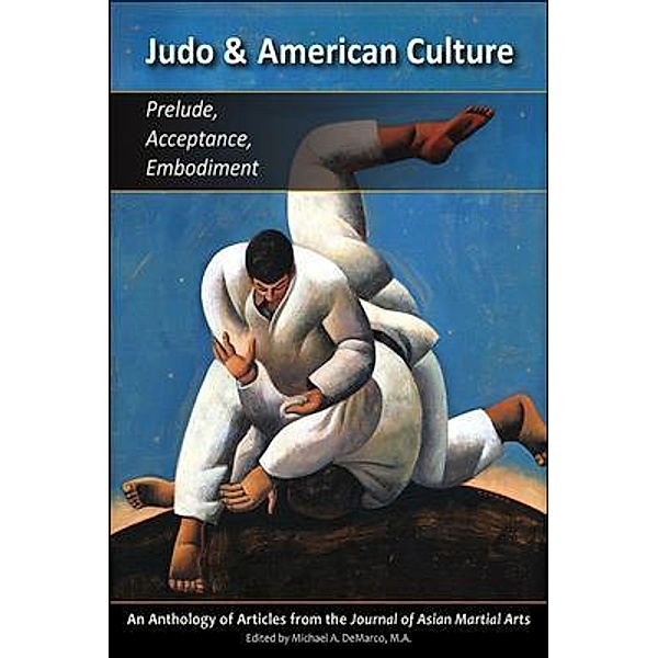Judo and¿American Culture, Geoffrey Wingard, Joseph Svinth, Matt Hlinak