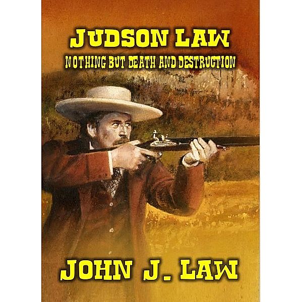 Judson Law - Nothing But Death And Misery, John J. Law