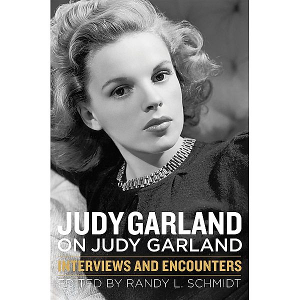 Judy Garland on Judy Garland, Randy L. Schmidt