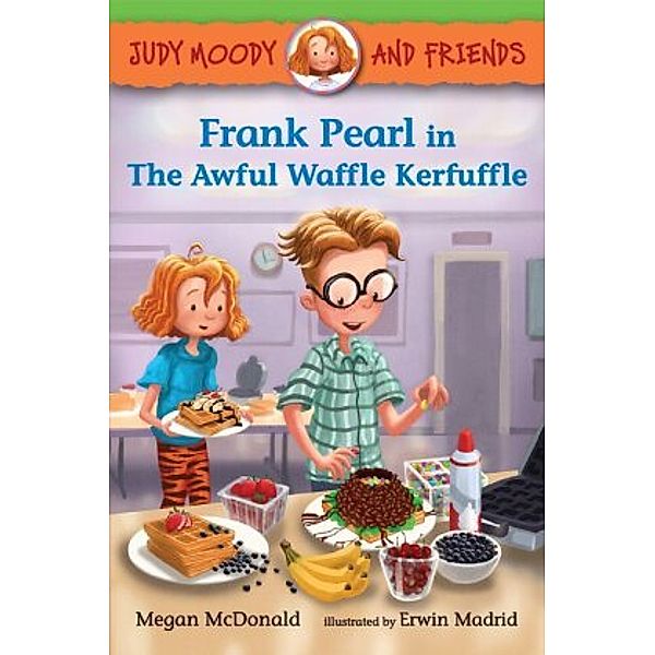 Judy Moody and Friends - Frank Pearl in the Awful Waffle Kerfuffle, Megan Mcdonald