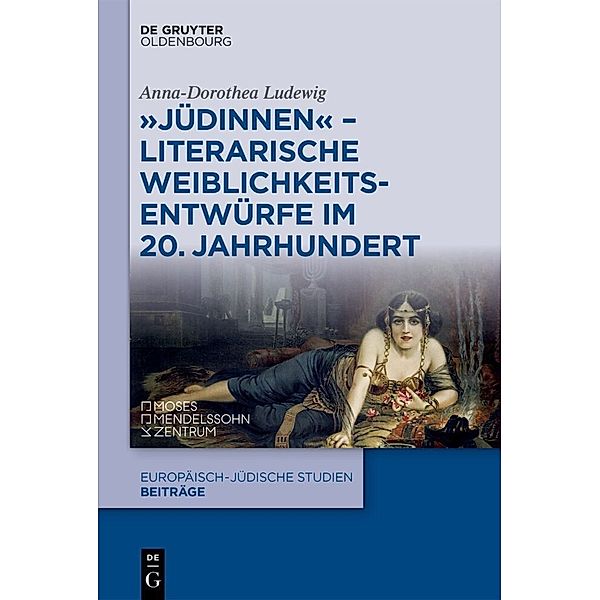 Jüdinnen - Literarische Weiblichkeitsentwürfe im 20. Jahrhundert, Anna-Dorothea Ludewig