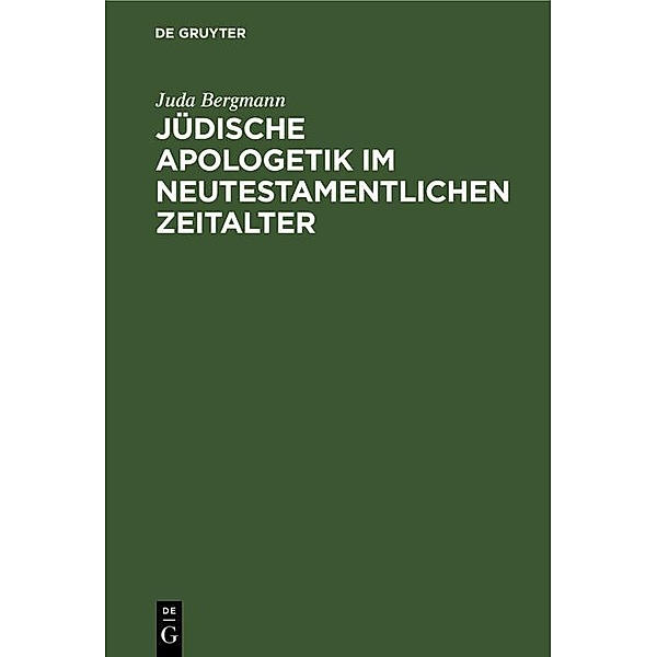 Jüdische Apologetik im neutestamentlichen Zeitalter, Juda Bergmann