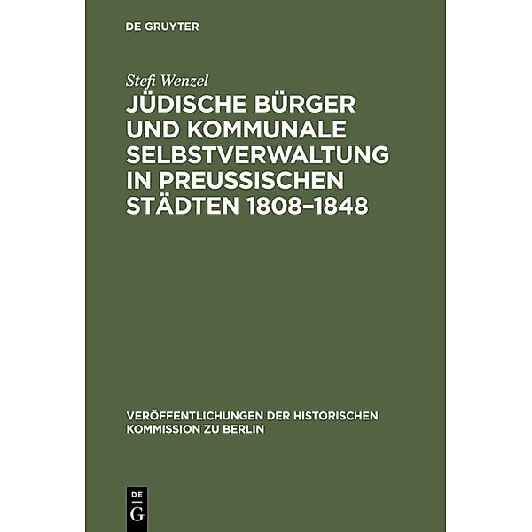 Jüdische Bürger und kommunale Selbstverwaltung in preussischen Städten 1808-1848, Stefi Wenzel