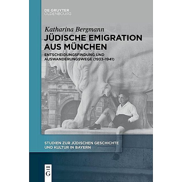 Jüdische Emigration aus München / Studien zur Jüdischen Geschichte und Kultur in Bayern Bd.13, Katharina Bergmann