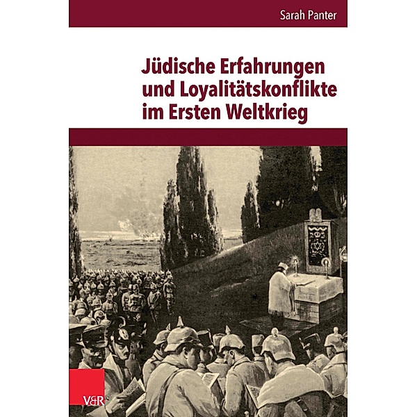Jüdische Erfahrungen und Loyalitätskonflikte im Ersten Weltkrieg / Veröffentlichungen des Instituts für Europäische Geschichte Mainz, Sarah Panter