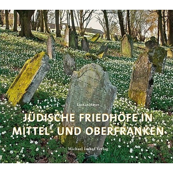 Jüdische Friedhöfe in Mittel- und Oberfranken, Lothar Mayer