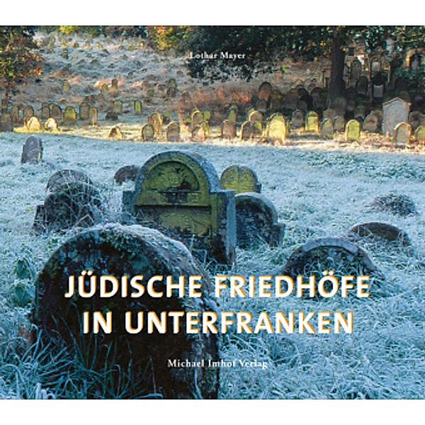 Jüdische Friedhöfe In Unterfranken, Lothar Mayer