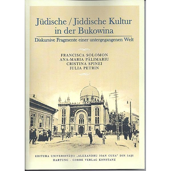 Jüdische / Jiddische Kultur in der Bukowina, Francisca Solomon, Ana-Maria Palimariu, Cristina Spinei, Iulia Petrin