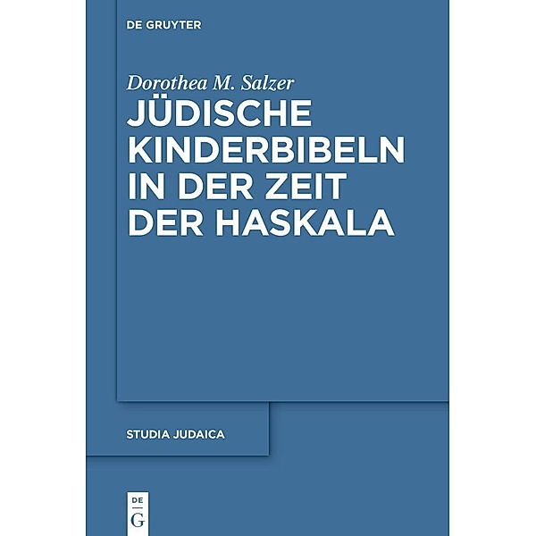 Jüdische Kinderbibeln in der Zeit der Haskala, Dorothea M. Salzer