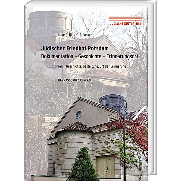 Jüdische Kultur. Studien zur Geistesgeschichte, Religion und Literatur / 35,1 / Jüdischer Friedhof Potsdam, Anke Geissler-Grünberg