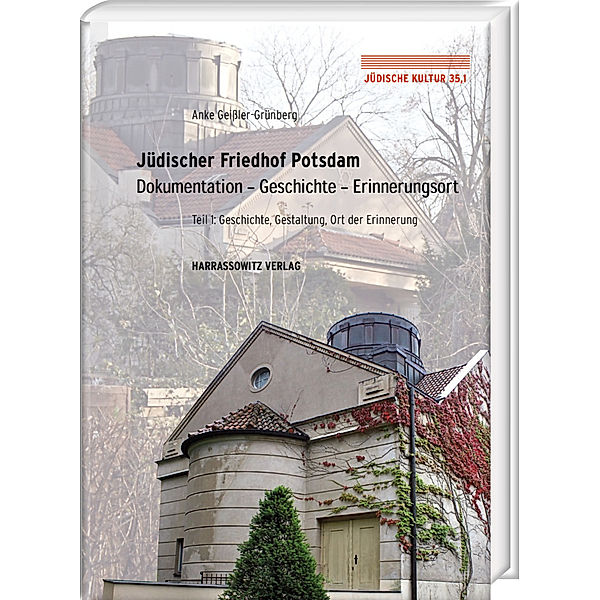 Jüdische Kultur. Studien zur Geistesgeschichte, Religion und Literatur / 35,1 / Jüdischer Friedhof Potsdam, Anke Geißler-Grünberg