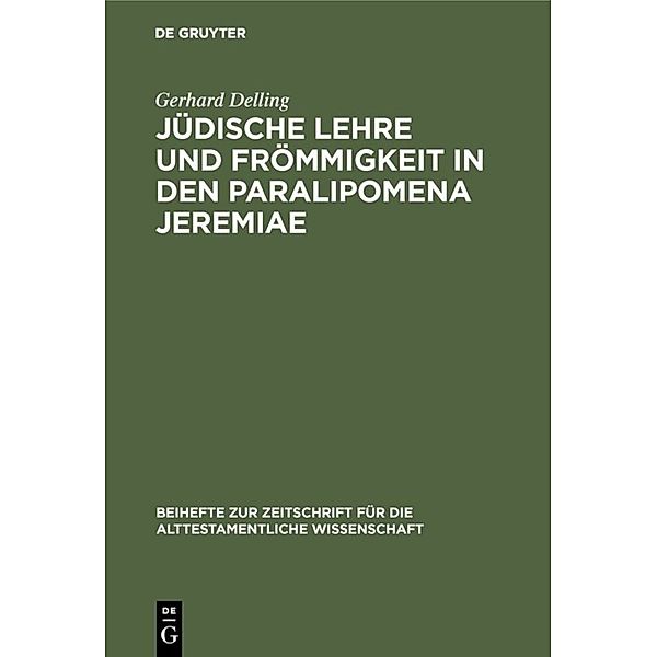 Jüdische Lehre und Frömmigkeit in den Paralipomena Jeremiae, Gerhard Delling