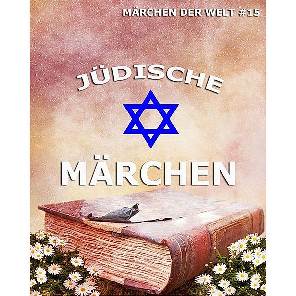 Jüdische Märchen, Verschiedene Autoren