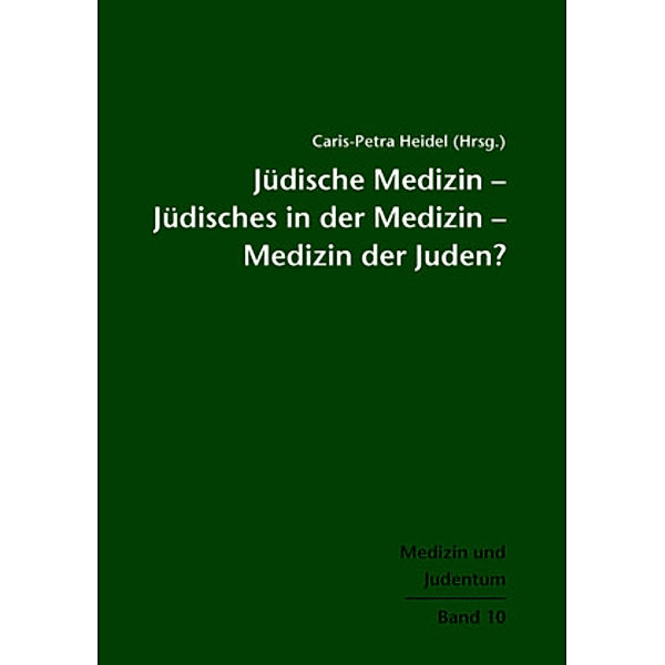 Jüdische Medizin - Jüdisches in der Medizin - Medizin der Juden?