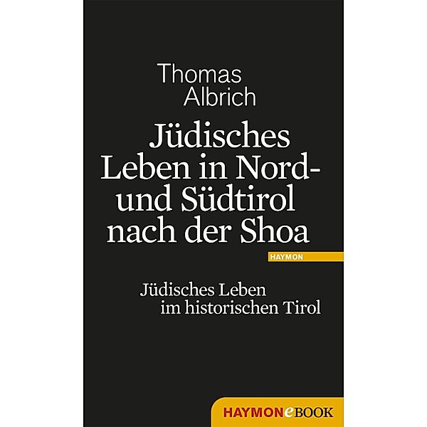 Jüdisches Leben in Nord- und Südtirol nach der Shoa, Thomas Albrich