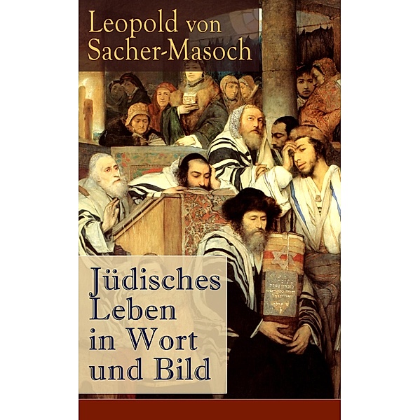 Jüdisches Leben in Wort und Bild, Leopold von Sacher-Masoch