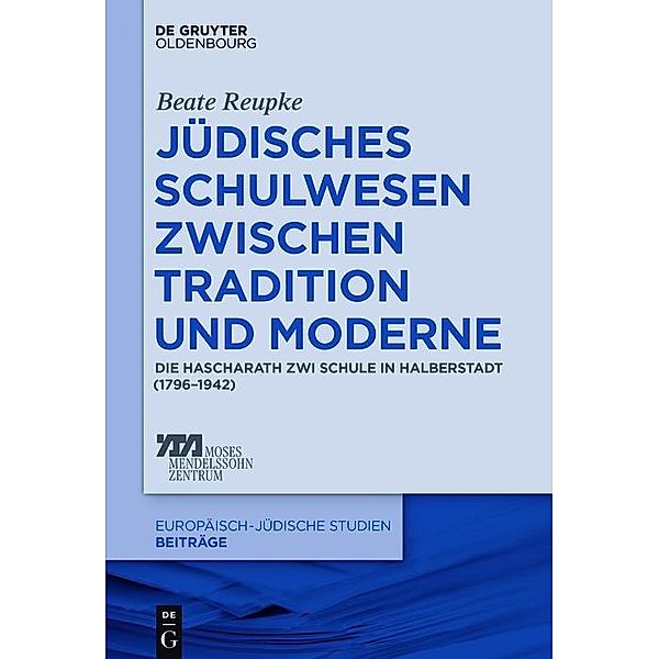 Jüdisches Schulwesen zwischen Tradition und Moderne / Europäisch-jüdische Studien - Beiträge Bd.28, Beate Reupke