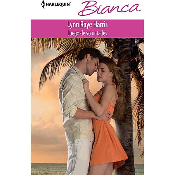 Juego de voluntades / Bianca, Lynn Raye Harris