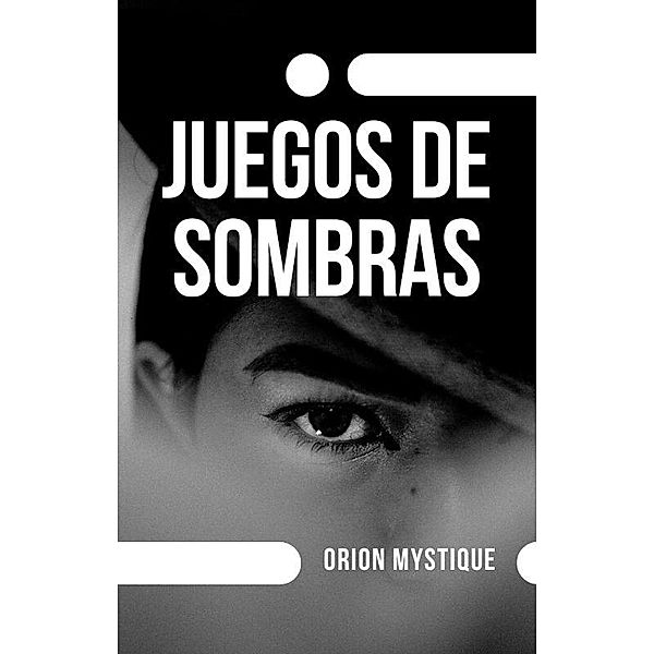 Juegos De Sombras, Orion Mystique