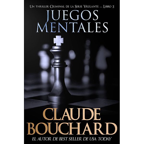 Juegos Mentales (Vigilante, #3) / Vigilante, Claude Bouchard