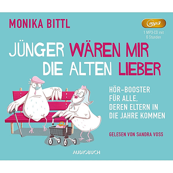 Jünger wären mir die Alten lieber,1 Audio-CD, 1 MP3, Monika Bittl