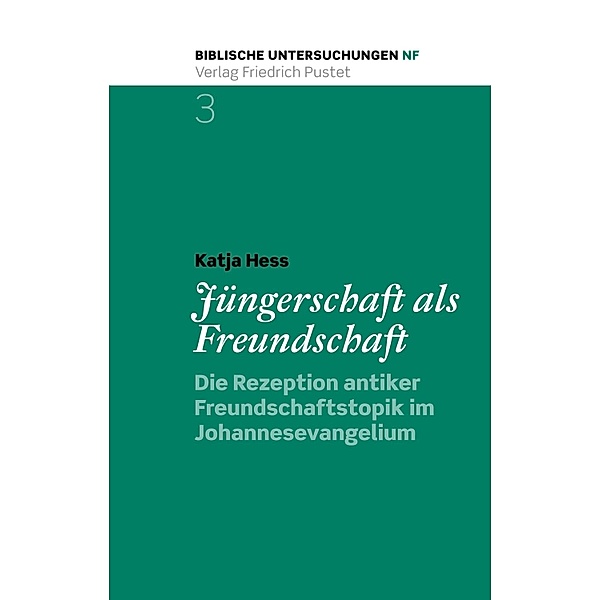 Jüngerschaft als Freundschaft / Biblische Untersuchungen - Neue Folge Bd.3, Katja Hess