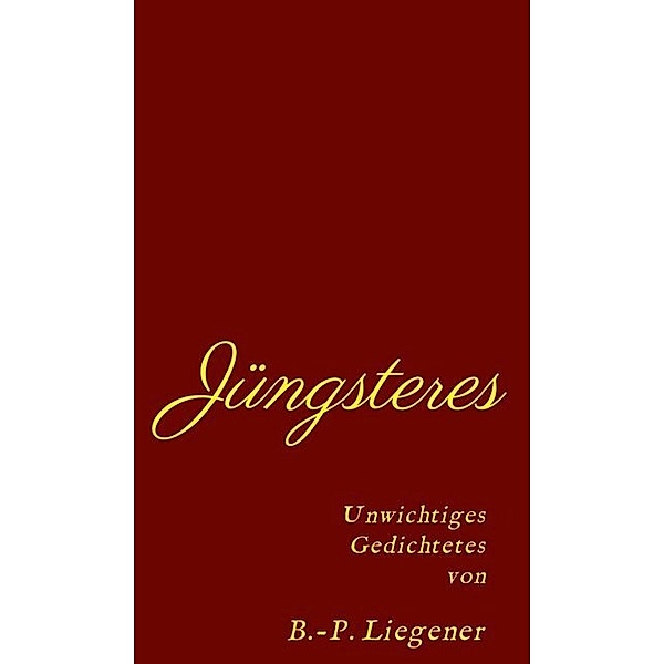 Jüngsteres, Bernd-Peter Liegener