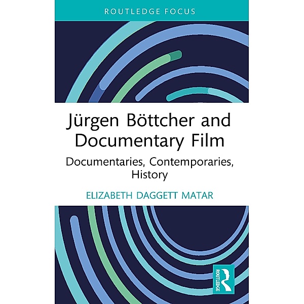 Jürgen Böttcher and Documentary Film, Elizabeth Daggett Matar