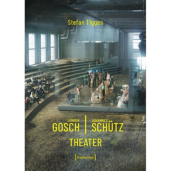 Jürgen Gosch/Johannes Schütz Theater / Theater Bd.116, Stefan Tigges