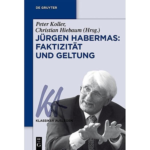 Jürgen Habermas: Faktizität und Geltung / Klassiker Auslegen Bd.62