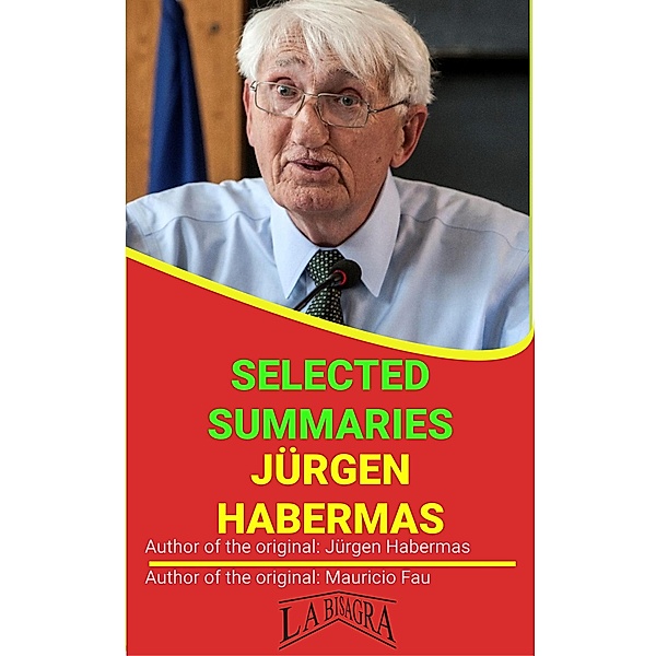 Jürgen Habermas: Selected Summaries / SELECTED SUMMARIES, Mauricio Enrique Fau