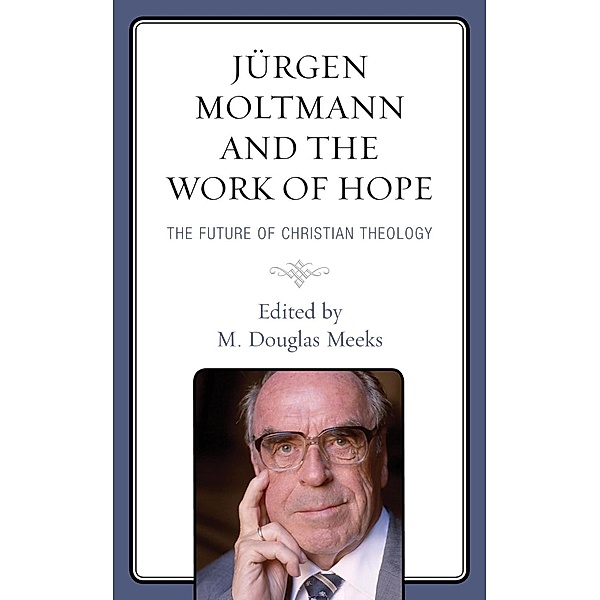 Jürgen Moltmann and the Work of Hope