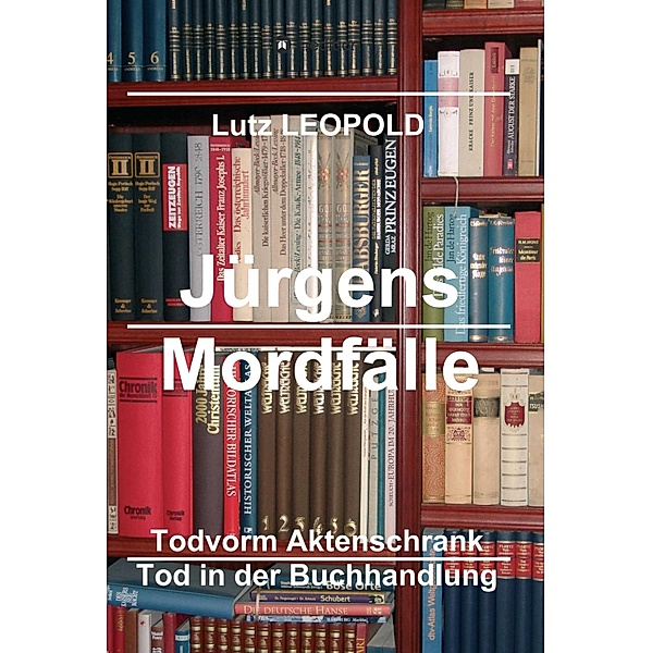 Jürgens Mordfälle 6 / Jürgens Mordfälle Bd.6, Lutz Leopold