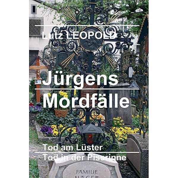 Jürgens Mordfälle / Jürgens Mordfälle Bd.1, Lutz Leopold