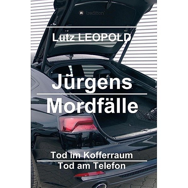 Jürgens Mordfälle / Jürgens Mordfälle Bd.3, Lutz LEOPOLD