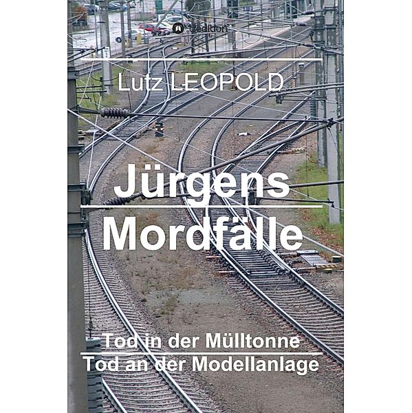 Jürgens Mordfälle / Jürgens Mordfälle Bd.4, Lutz Leopold
