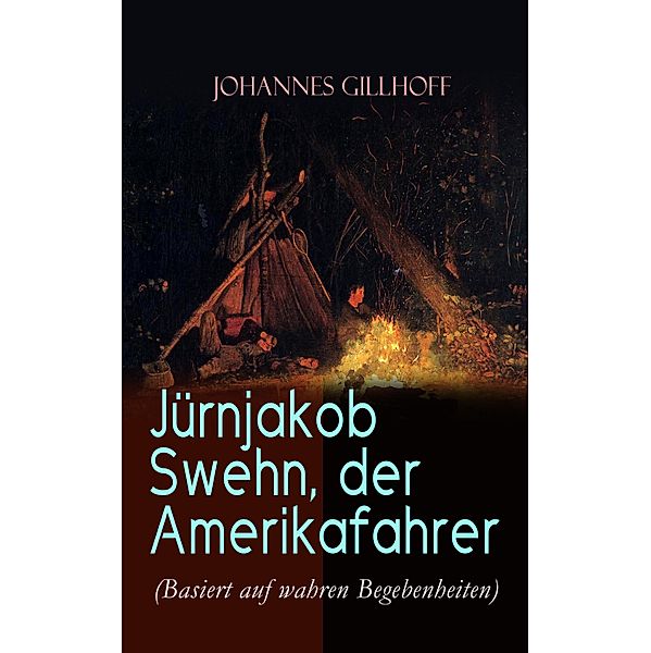 Jürnjakob Swehn, der Amerikafahrer (Basiert auf wahren Begebenheiten), Johannes Gillhoff