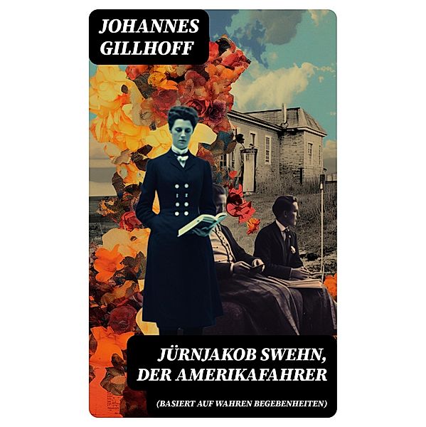 Jürnjakob Swehn, der Amerikafahrer (Basiert auf wahren Begebenheiten), Johannes Gillhoff