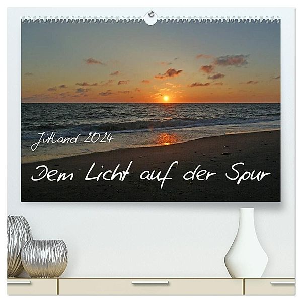 Jütland - Dem Licht auf der Spur (hochwertiger Premium Wandkalender 2024 DIN A2 quer), Kunstdruck in Hochglanz, Dagmar Otte