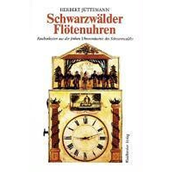 Jüttemann, H: Schwarzwälder Flötenuhren, Herbert Jüttemann