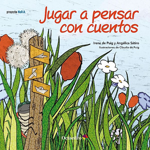 Jugar a pensar con cuentos / Proyecto Noria, Irene de Puig i Oliver, Angélica Sátiro [Brasil]