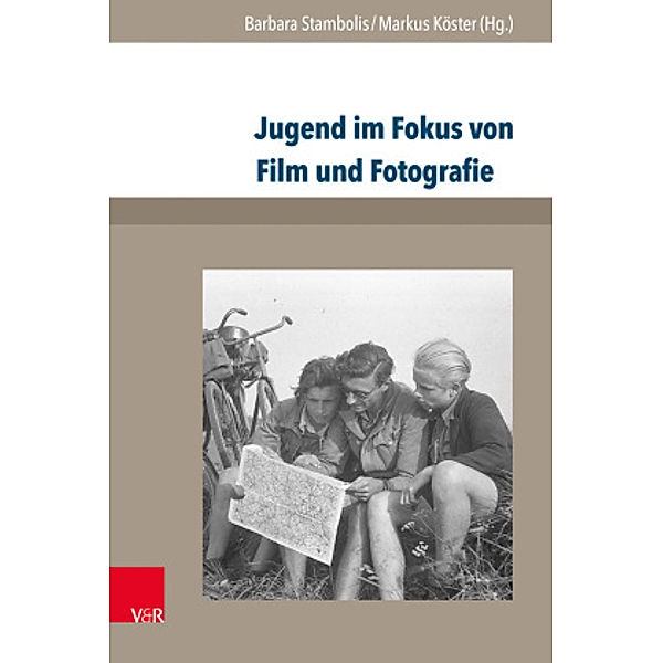 Jugend im Fokus von Film und Fotografie, Barbara Stambolis, Markus Köster