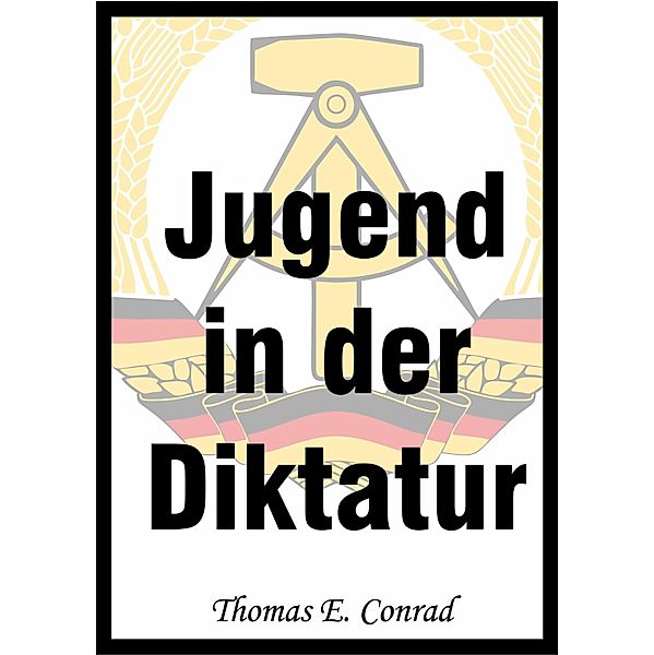 Jugend in der Diktatur, Thomas E. Conrad