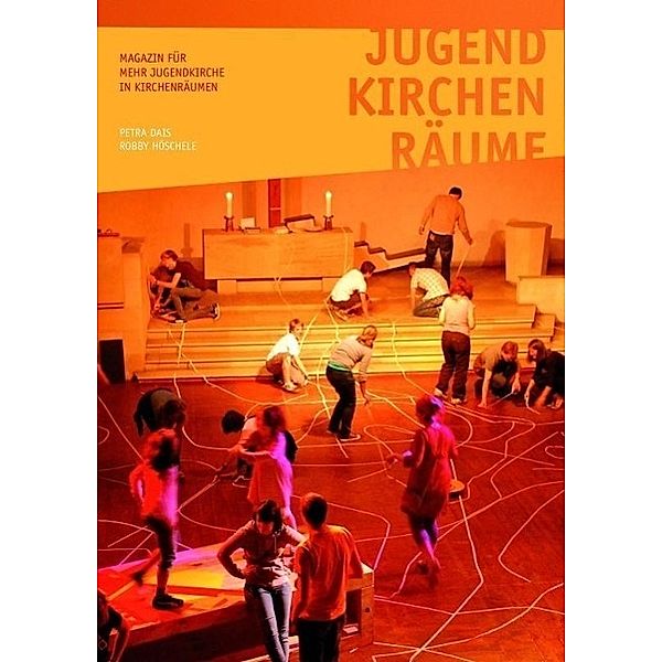 Jugend - Kirchen - Räume, Petra Dais, Robby Höschele