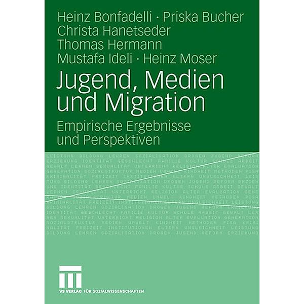 Jugend, Medien und Migration, Heinz Bonfadelli, Priska Bucher, Christa Hanetseder, Thomas Hermann, Mustafa Ideli, Heinz Moser