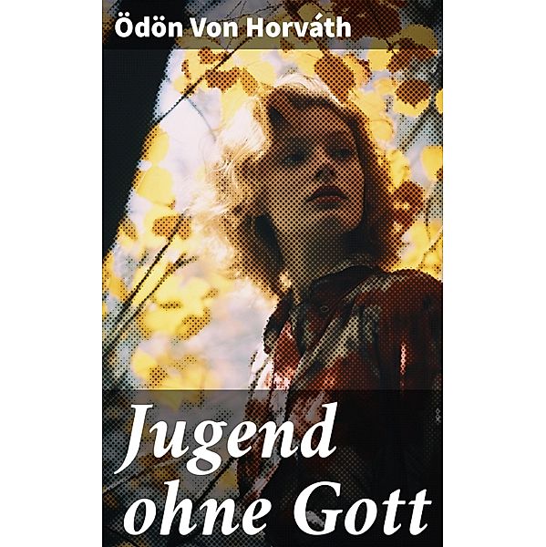 Jugend ohne Gott, Ödön von Horváth